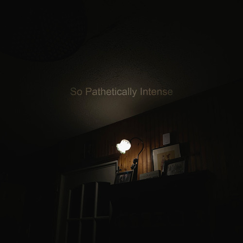 So Pathetically Intense (Explicit)