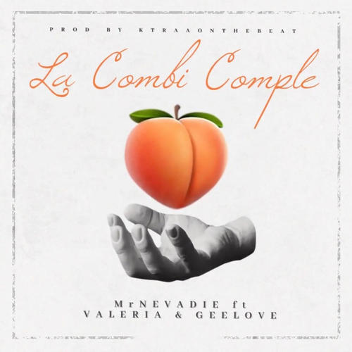 La Combi Comple (feat. Mr Neva Die, Valeria & Gee Love) [Explicit]