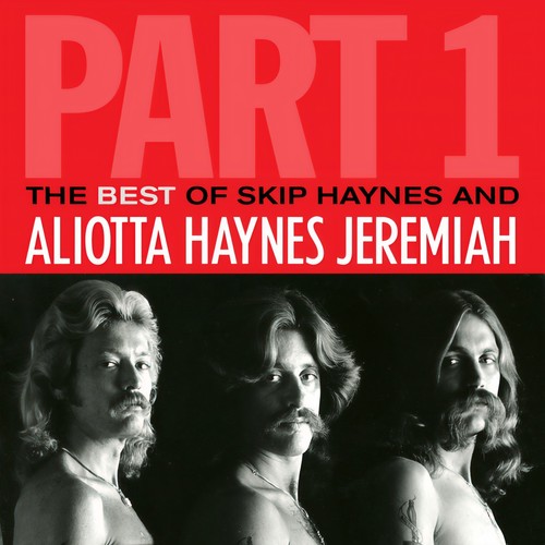 The Best Of Skip Haynes And Aliotta Haynes Jeremiah, Part 1