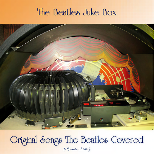 The Beatles Juke Box - Original Songs The Beatles Covered (All Tracks Remastered)