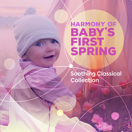 Harmony of Baby's First Spring - Soothing Classical  Collection