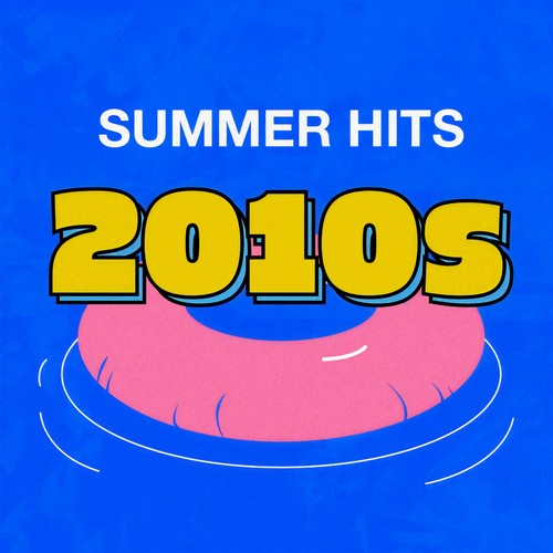 Summer Hits of the 10s (Explicit)