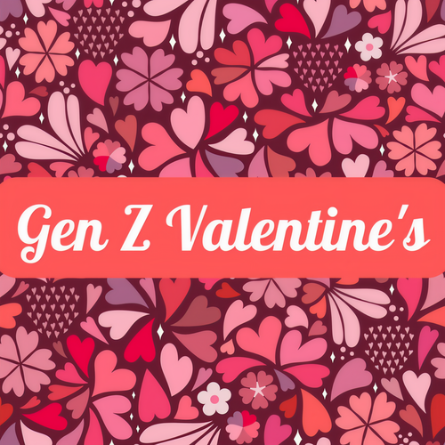 Gen Z Valentine's (Explicit)
