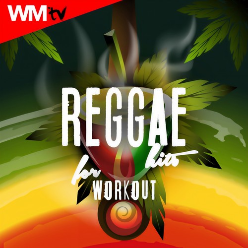 REGGAE HITS FOR WORKOUT