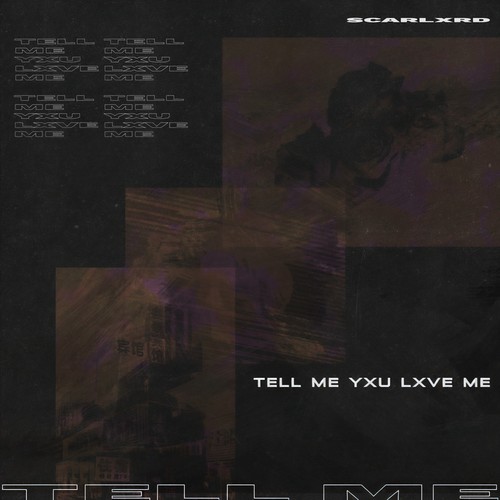 TELL ME YXU LXVE ME (Explicit)