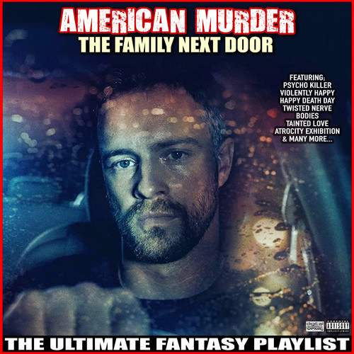 American Murder The Family Next Door The Ultimate Fantasy Playlist