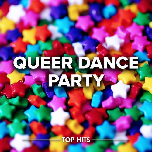 Queer Dance Party Hits (Explicit)