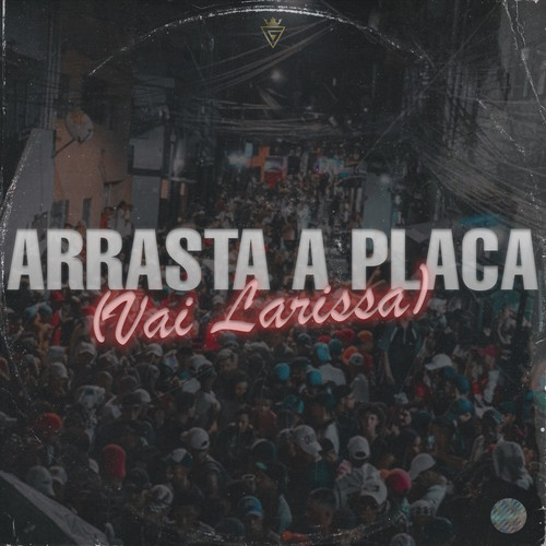 Arrasta a Placa (Vai Larissa) [Explicit]