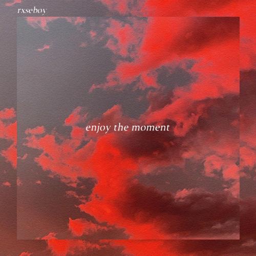 Enjoy the Moment (Explicit)