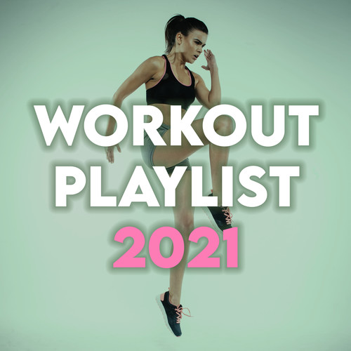 Workout Playlist 2021 (Explicit)