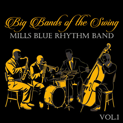 Big Bands of the Swing. Mills Blue Rhythm Band Vol.1