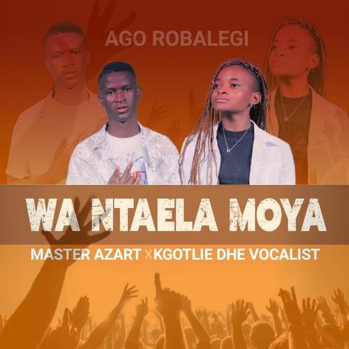 Wa Ntaela Moya (feat. Kgotlie Dhe Vocalist)