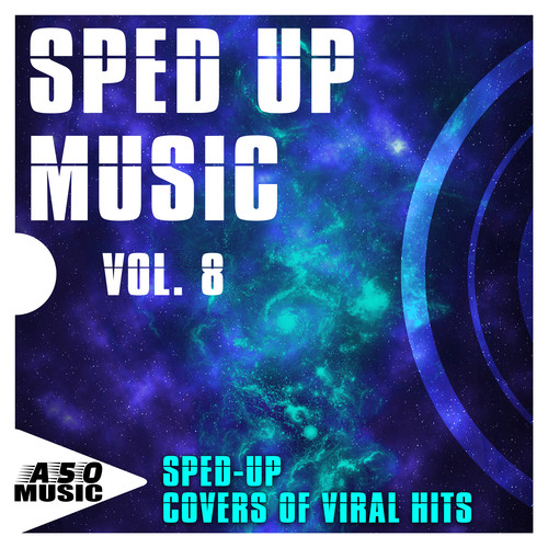 Sped up Music, Vol. 8 - Sped-up Covers of Viral Hits (Explicit)