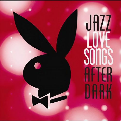 Jazz Love Songs After Dark (Playboy Jazz Series)