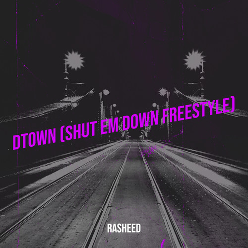 Dtown (Shut Em Down Freestyle) [Explicit]