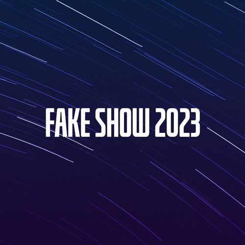 Fake Show 2023