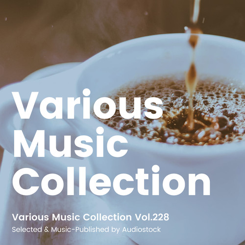 Various Music Collection Vol.228 -Selected & Music-Published by Audiostock-