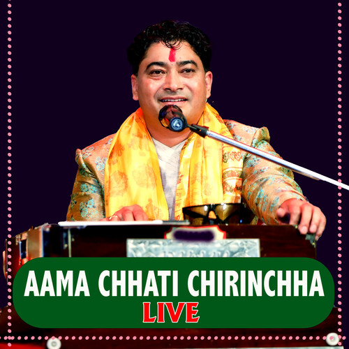 Aama Chhati Chirinchha (Live)