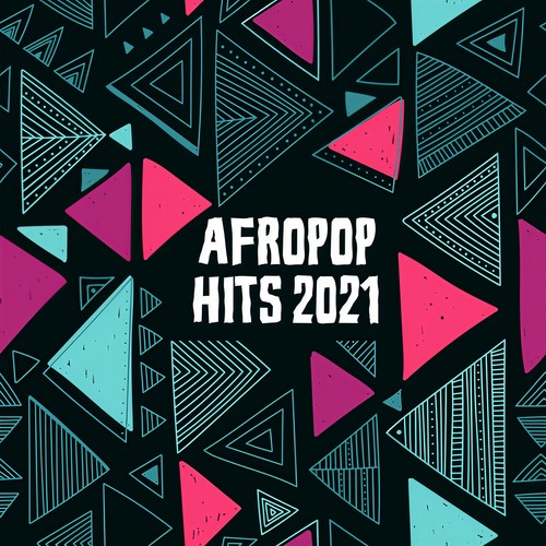 Afropop Hits 2021 (Explicit)