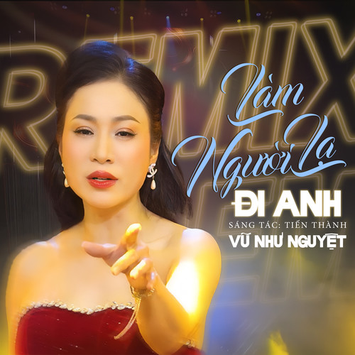 Làm Người Lạ Đi Anh (Remix)