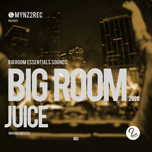 Big Room Juice (Big Room Essentials Sounds) [Explicit]