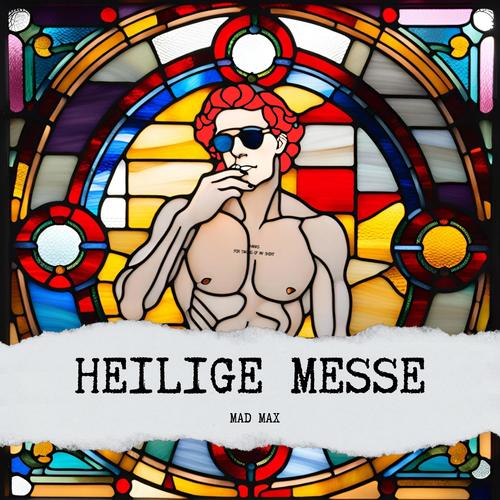 HEILIGE MESSE (Explicit)