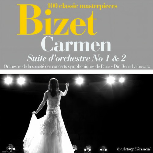 Bizet : Carmen, Suite d'orchestre No. 1 et 2 (Extraits - 100 classic masterpieces)