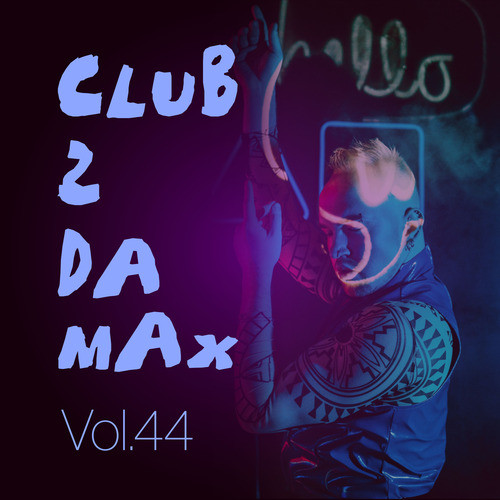 Club 2 Da Max, Vol 44 (Explicit)