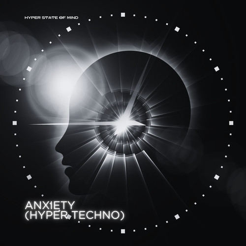 Anxiety (Hyper Techno)