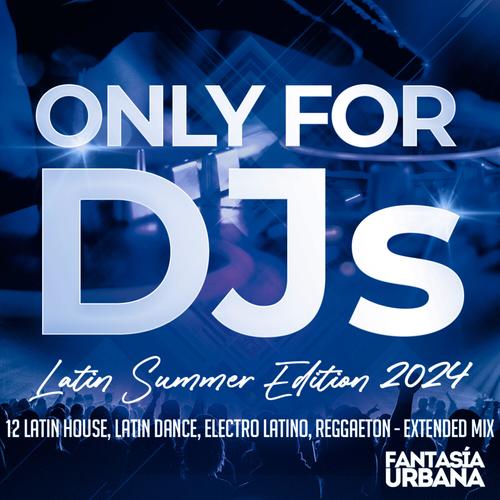 Only for DJ's - Latin Summer Edition 2024