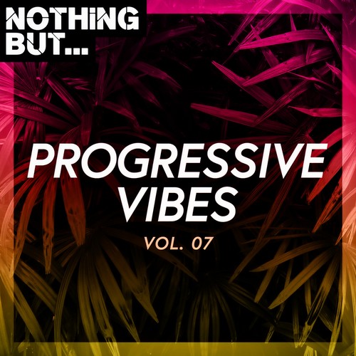 Nothing But... Progressive Vibes, Vol. 07