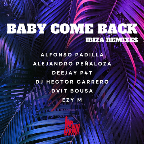 Baby Come Back (Ibiza Remixes)