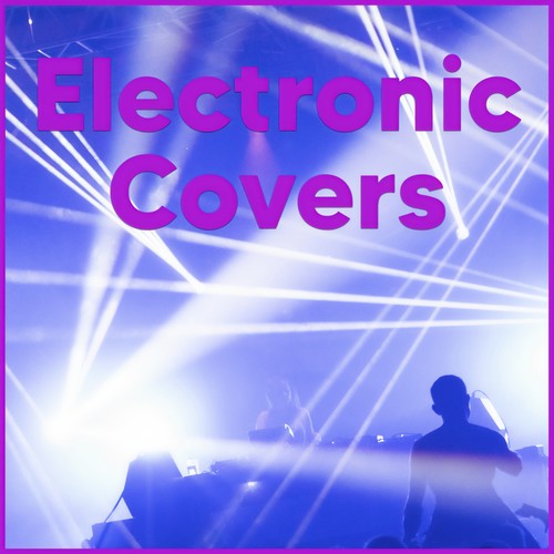 Electronic Covers - EDM Covers & Remixes 2020 (Explicit)