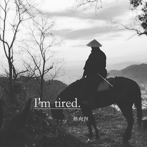 I'm tired