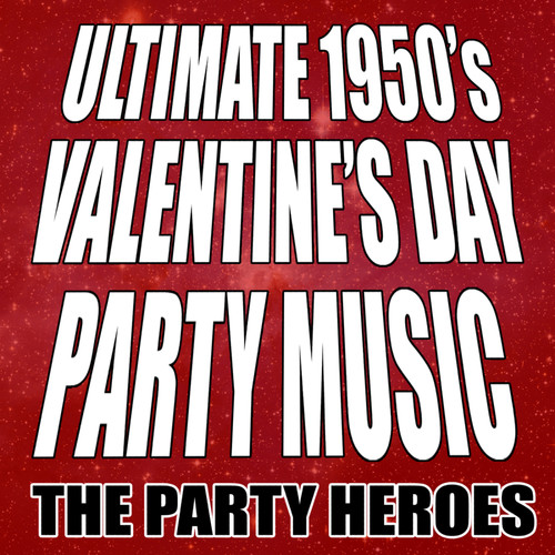 Ultimate 1950's Valentine's Day Party Music