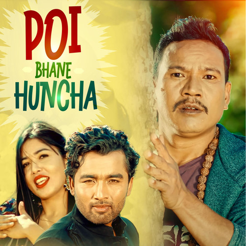 Poi Bhanne Huncha