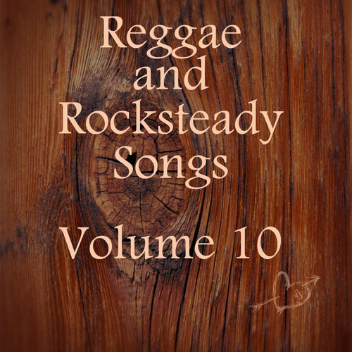 Reggae and Rocksteady Songs Vol 10
