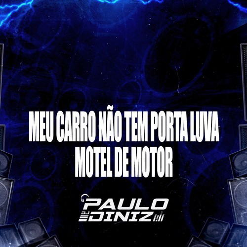 MEU CARRO NÃO TEM PORTA LUVA, MOTEL DE MOTOR (Explicit)