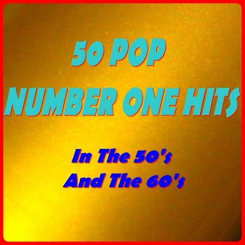 50 Pop Number One Hits (In the 50's and the 60's)