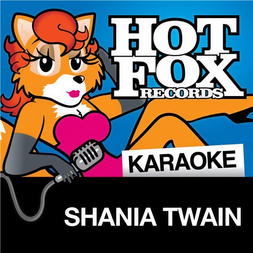 Hot Fox Karaoke - Shania Twain