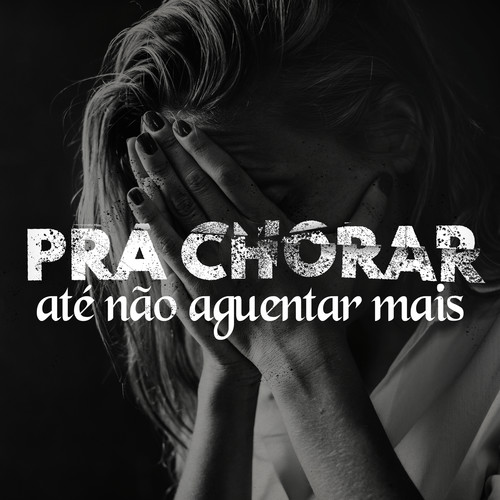 pra chorar até não aguentar mais (Explicit)