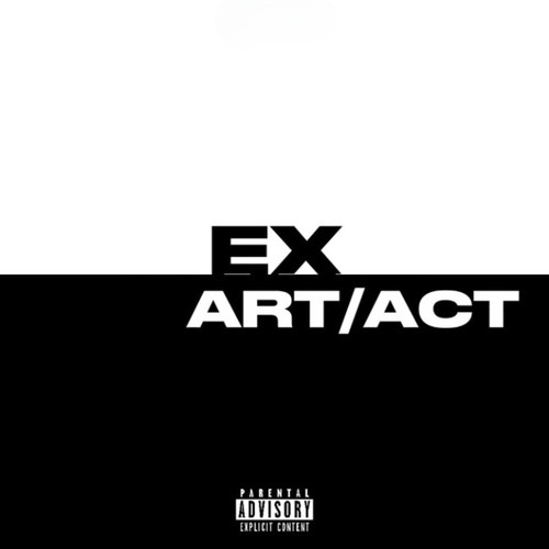 Ex Art/Act (Explicit)