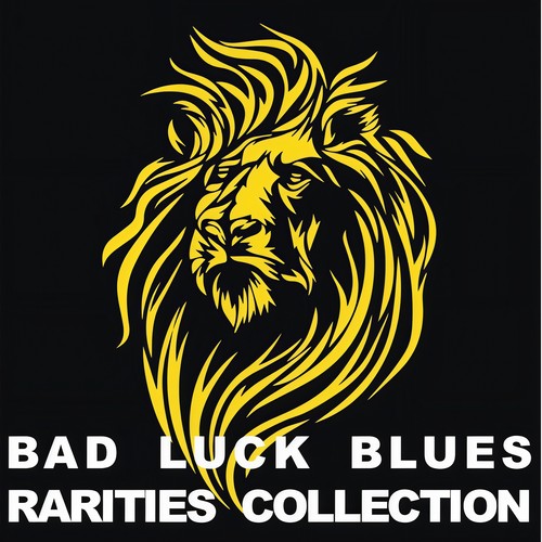 Bad Luck Blues: Rarities Collection