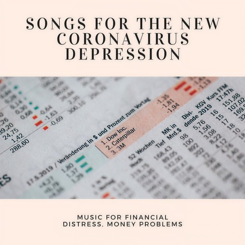 Songs for the New Coronavirus Depression: Music for Financial Distress, Money Problems