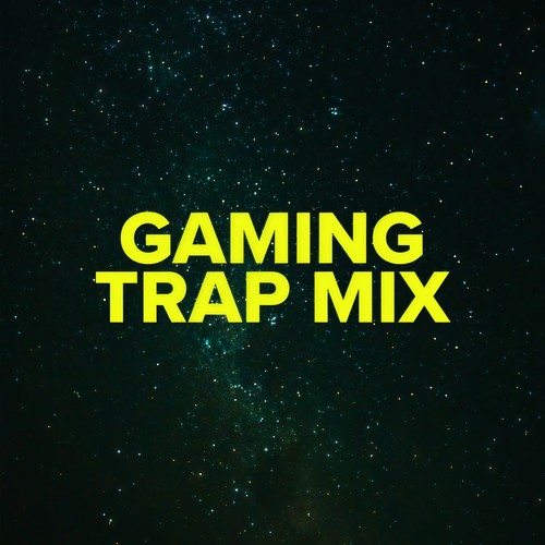 Gaming Trap Mix (Explicit)