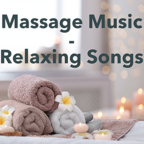 Massage Music - Relaxing songs (Explicit)