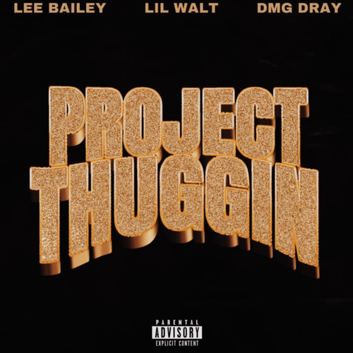 Project Thuggin (feat. Lee Bailey & DMG Dray) [Explicit]