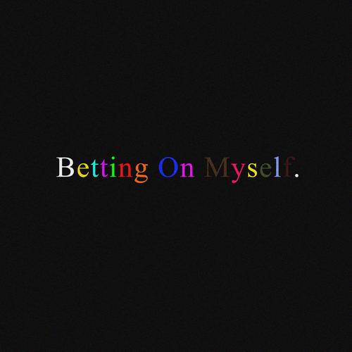 Betting On Myself (Explicit)