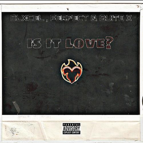 Is It Love (feat. Perfect & Quite X) [Explicit]