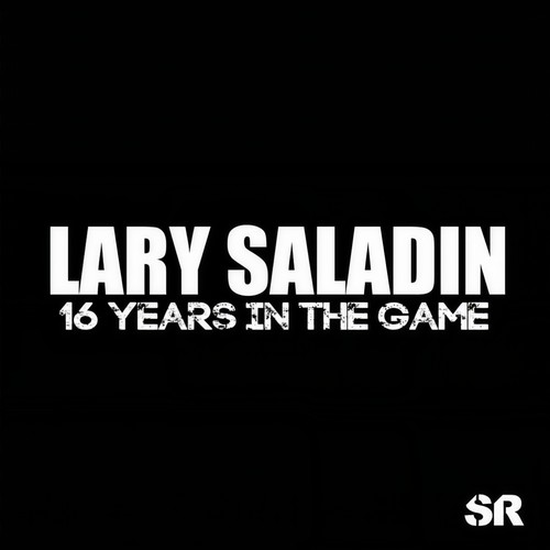 Lary Saladin - 16 Years In The Game